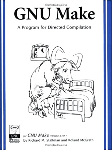 Book cover of GNU Make A Program for Directed compilation by Richard Stallman Book cover of GNU Make A Program for Directed compilation by Richard Stallman
